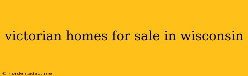 victorian homes for sale in wisconsin