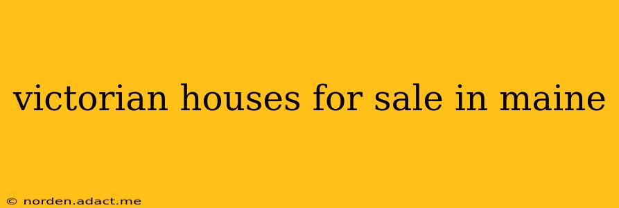 victorian houses for sale in maine