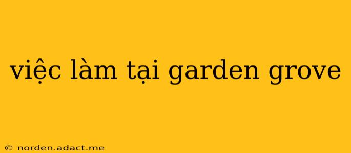 việc làm tại garden grove