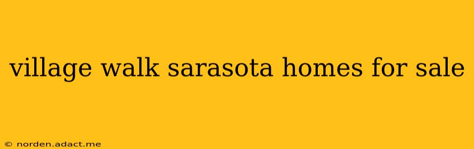 village walk sarasota homes for sale