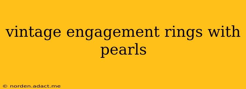 vintage engagement rings with pearls