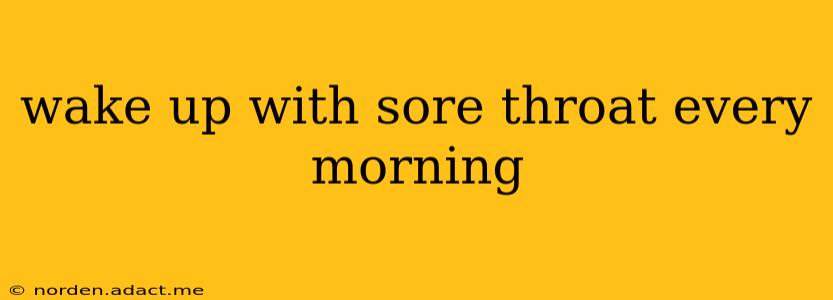 wake up with sore throat every morning