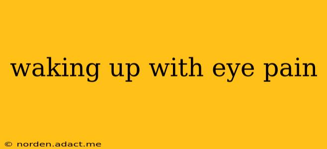 waking up with eye pain