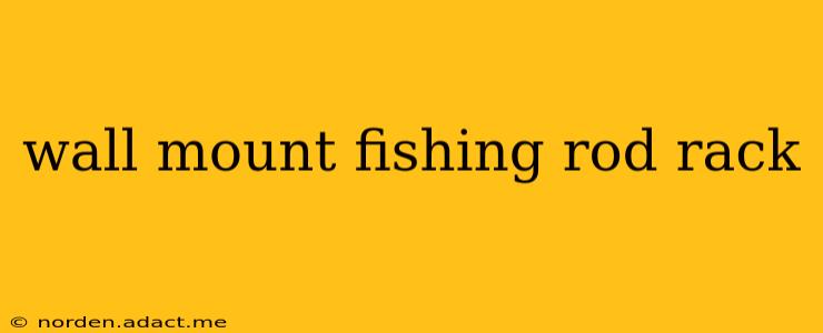 wall mount fishing rod rack