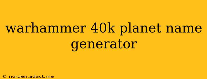 warhammer 40k planet name generator