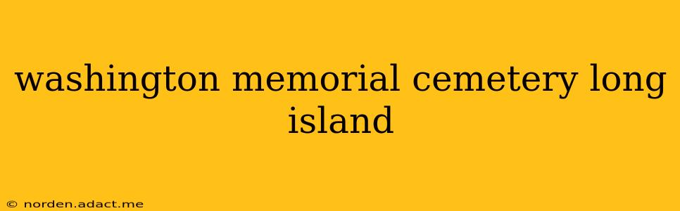 washington memorial cemetery long island