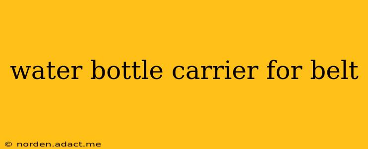 water bottle carrier for belt