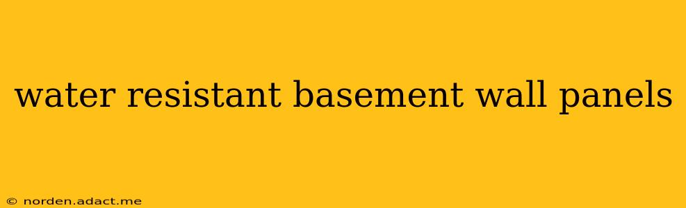 water resistant basement wall panels