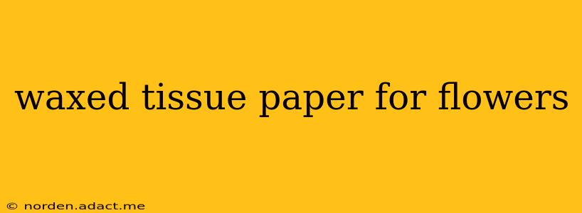 waxed tissue paper for flowers