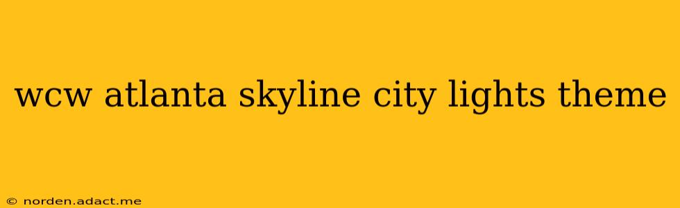 wcw atlanta skyline city lights theme