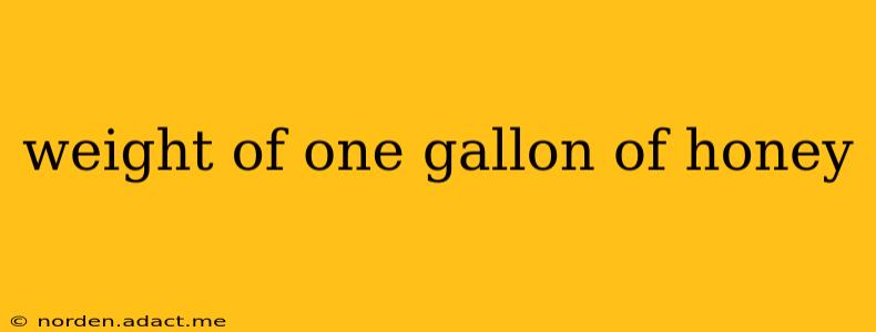 weight of one gallon of honey