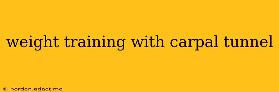 weight training with carpal tunnel
