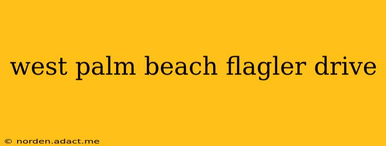 west palm beach flagler drive