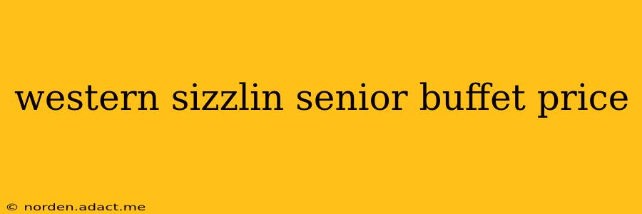 western sizzlin senior buffet price