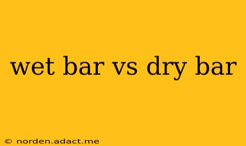 wet bar vs dry bar
