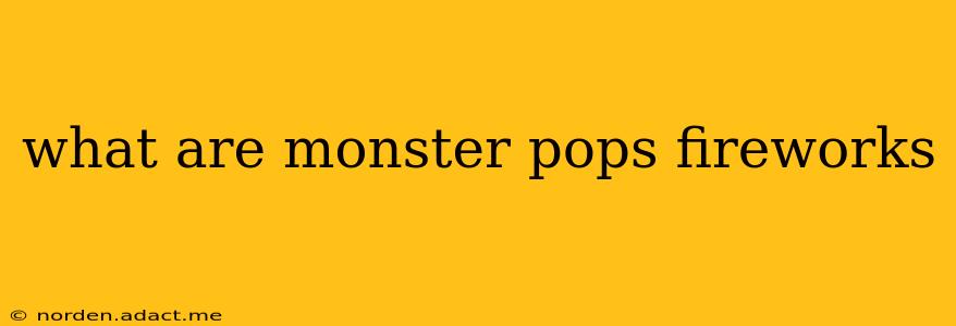 what are monster pops fireworks