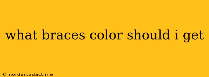 what braces color should i get