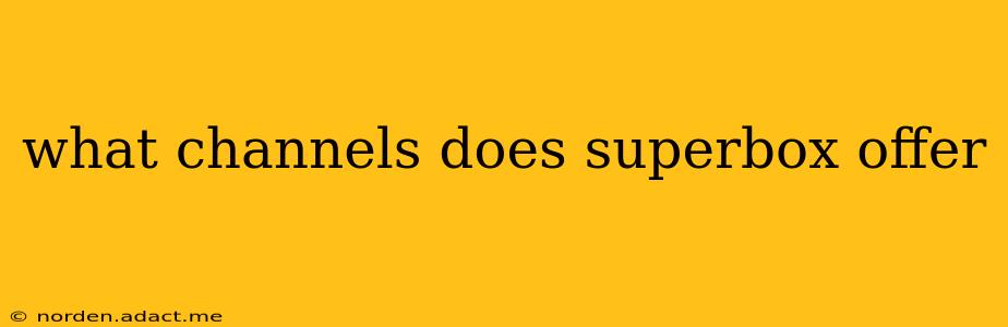 what channels does superbox offer