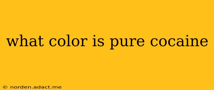 what color is pure cocaine