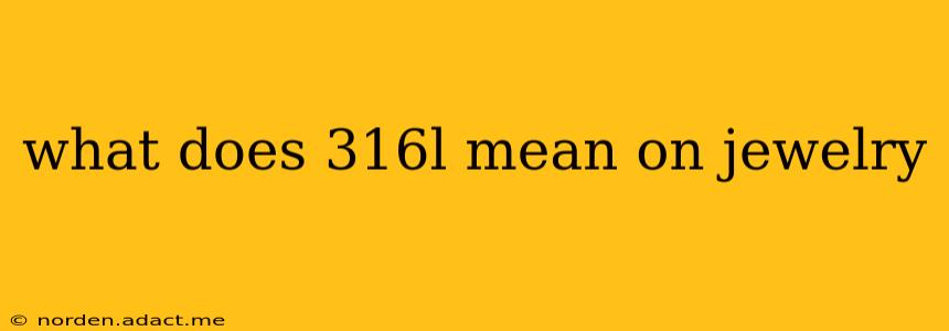 what does 316l mean on jewelry