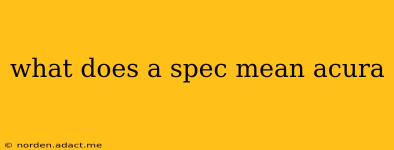 what does a spec mean acura