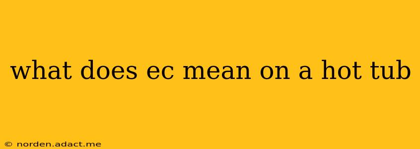what does ec mean on a hot tub