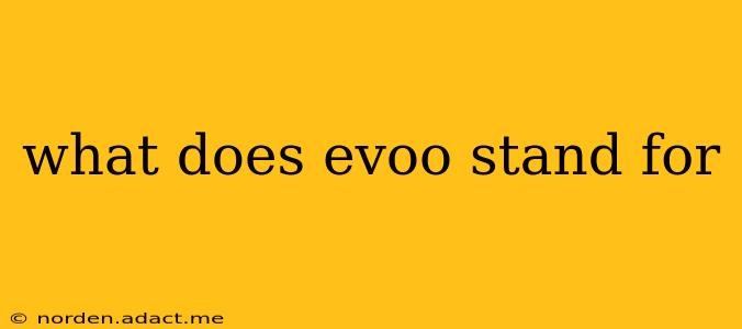 what does evoo stand for