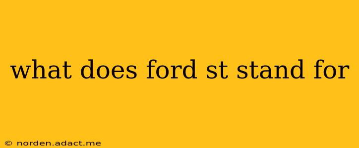 what does ford st stand for