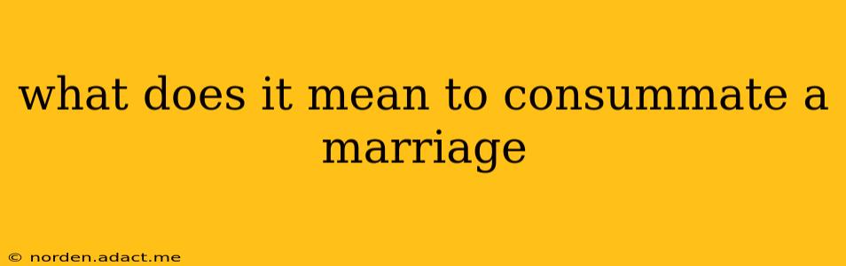 what does it mean to consummate a marriage