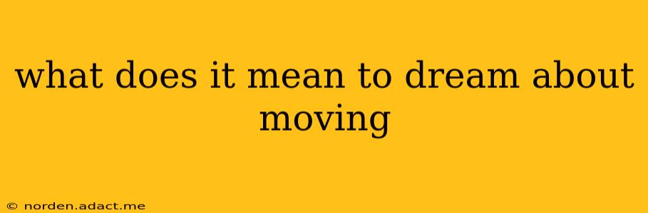 what does it mean to dream about moving