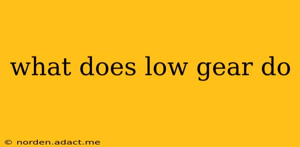what does low gear do