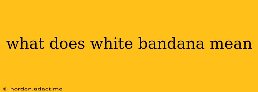 what does white bandana mean