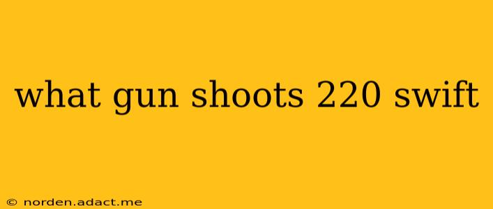 what gun shoots 220 swift