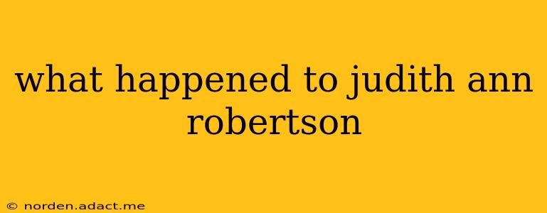 what happened to judith ann robertson