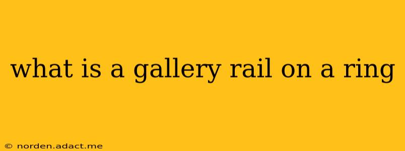 what is a gallery rail on a ring