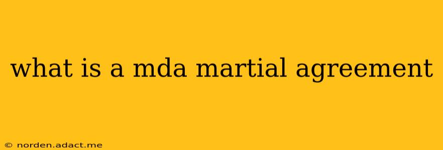 what is a mda martial agreement