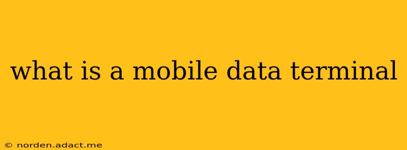 what is a mobile data terminal