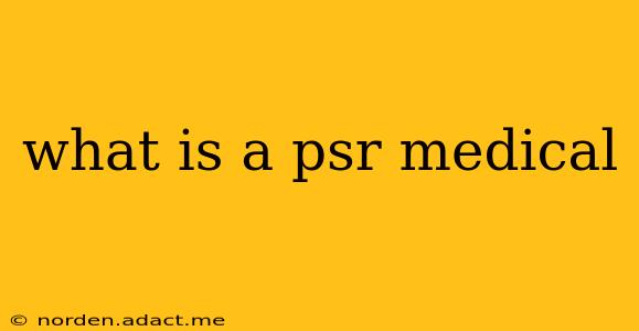 what is a psr medical