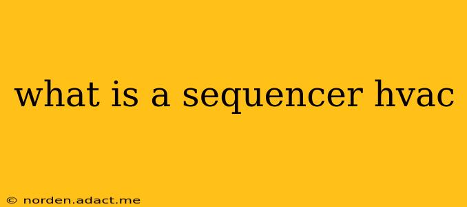 what is a sequencer hvac