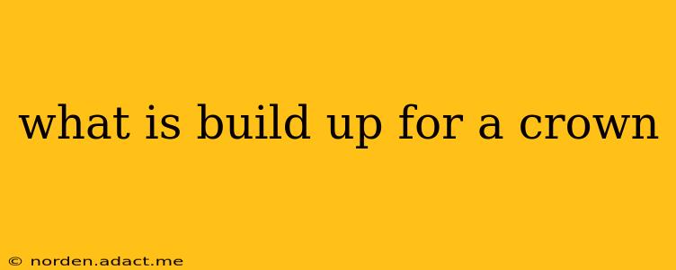 what is build up for a crown