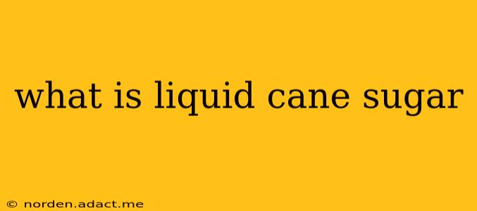 what is liquid cane sugar