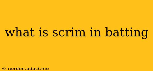 what is scrim in batting