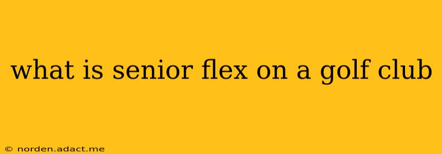 what is senior flex on a golf club