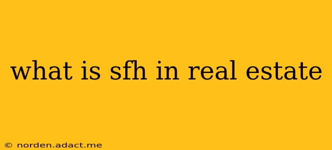 what is sfh in real estate
