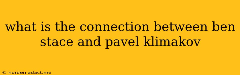 what is the connection between ben stace and pavel klimakov