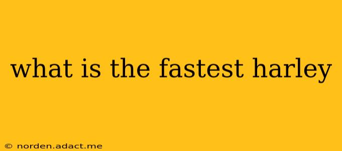 what is the fastest harley