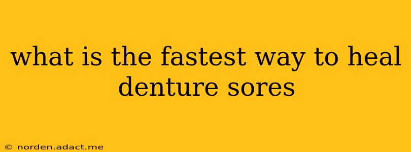 what is the fastest way to heal denture sores