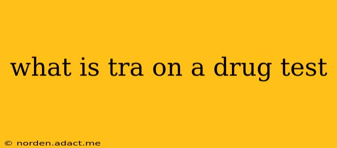 what is tra on a drug test