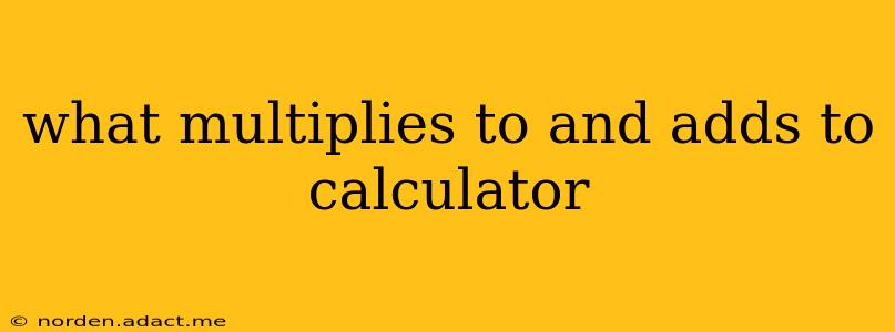 what multiplies to and adds to calculator