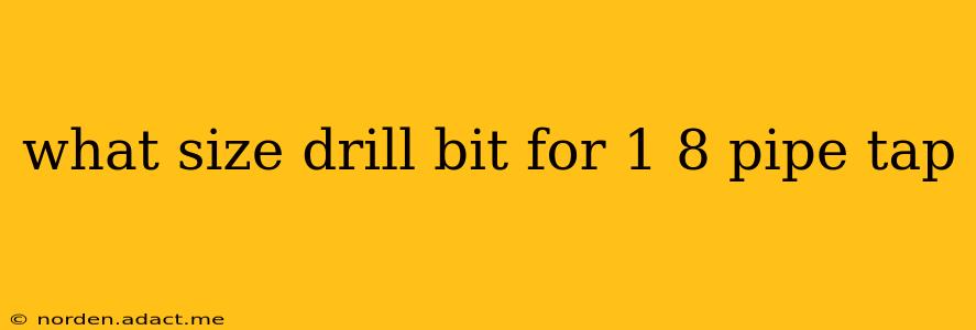 what size drill bit for 1 8 pipe tap